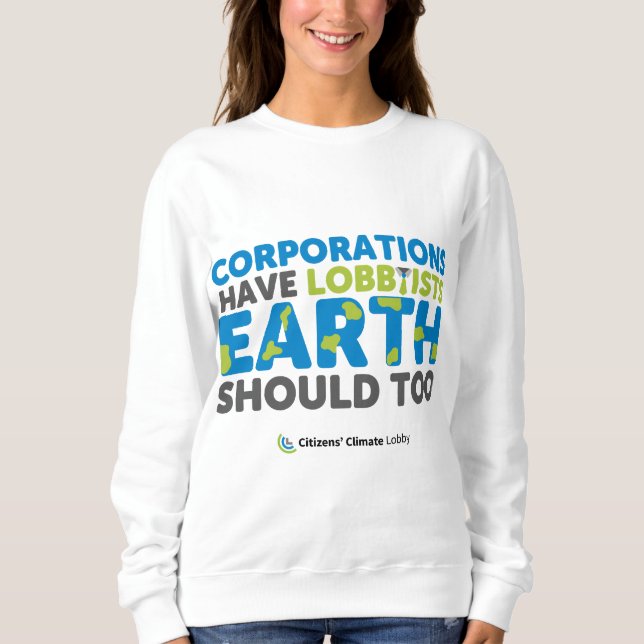 Die Erde sollte Lobbyisten Sweatshirt haben (Vorderseite)