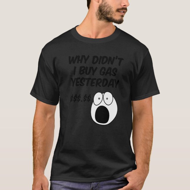 Die Erhöhung des Benzinpreises hätte gestern gekau T-Shirt (Vorderseite)