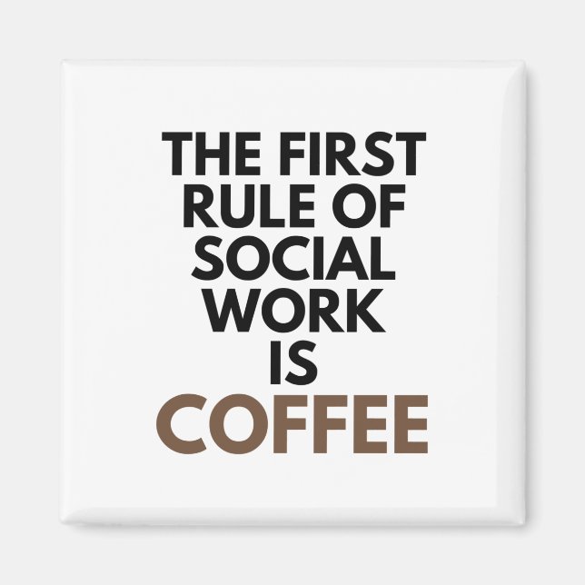 Die erste Regel der sozialen Arbeit ist die Kaffee Magnet (Vorne)