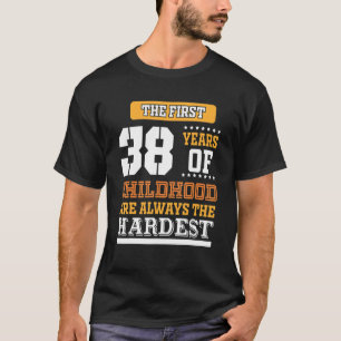 Die ersten 38 Jahre der Kindheit T-Shirt