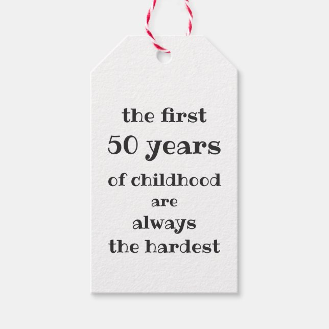 Die ersten 50 Jahre der Kindheit sind die schwerst Geschenkanhänger (Vorderseite)