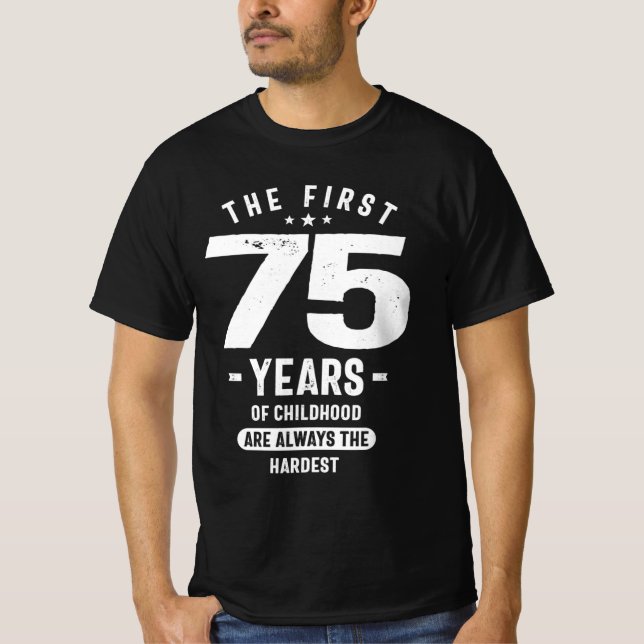 Die ersten 75 Jahre - 75. Geburtstag T-Shirt (Vorderseite)