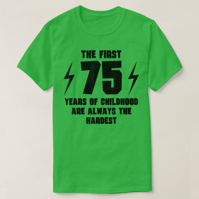 Die ersten 75 Jahre der Kindheit Funny 75. Birthda T-Shirt (Design vorne)