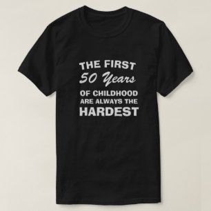 DIE ERSTEN FÜNFZIG JAHRE KINDHEIT SIND DIE SCHWIER T-Shirt