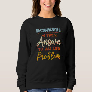 Die Esel beantworten alle Probleme Spaß 1 Sweatshirt