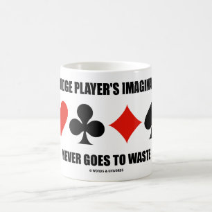 Die Fantasie eines Bridgespielers vergeht nie Kaffeetasse