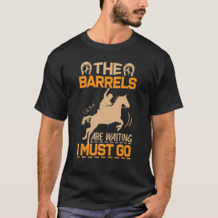 Die Fässer sind Gewartet, ich muss zu Pferde Fass T-Shirt