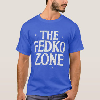 DIE FEDKO-ZONE T-Shirt