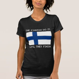 Die Finnen tun es... bis sie fertig sind. T-Shirt
