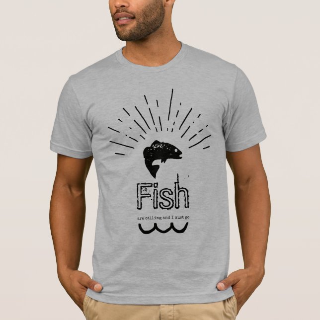 Die Fische rufen und ich muss gehen T-Shirt (Vorderseite)