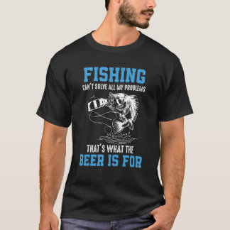 Die Fischerei kann nicht alle meine Probleme lösen T-Shirt