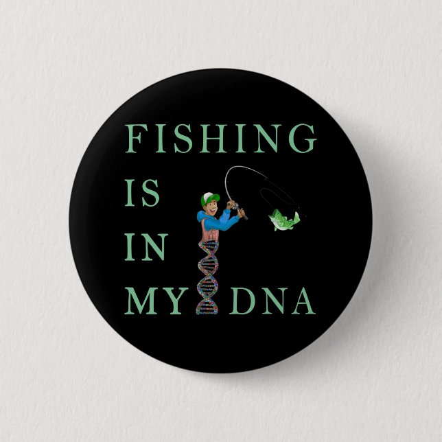 Die Fischerei liegt in meiner DNA Button (Vorderseite)