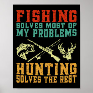 Die Fischerei löst die meisten meiner Probleme mit Poster