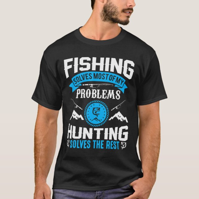 Die Fischerei löst die meisten meiner Probleme mit T-Shirt (Vorderseite)