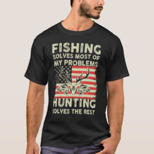 Die Fischerei löst meine Probleme mit der Jagd lös T-Shirt