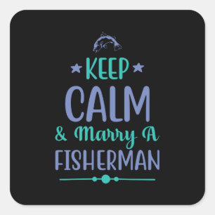Die Fischerkunst Behalte Ruhe und heiratet einen F Quadratischer Aufkleber