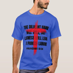Die fleißige Hand wird herrschen, aber Faulheit wi T-Shirt
