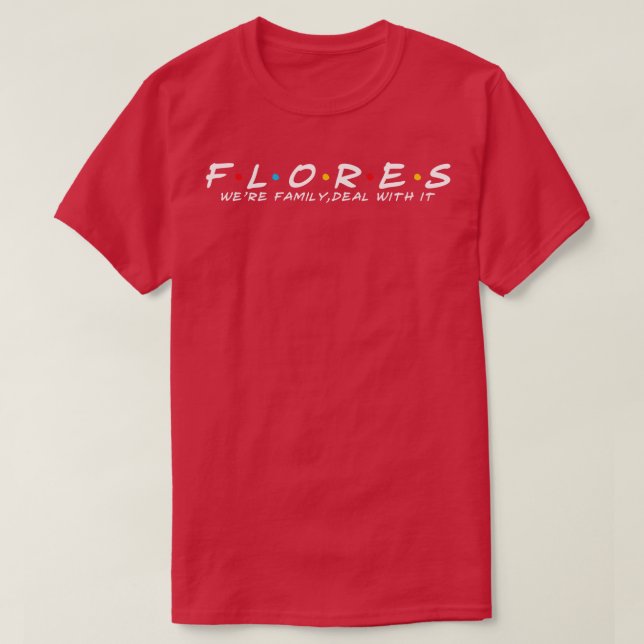 Die Flores Family Flores Familienname Flores Nachn T-Shirt (Design vorne)