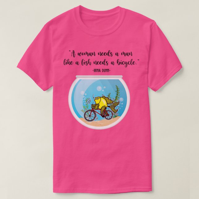 Die Frau braucht einen Mann wie Fisch, der ein Fah T-Shirt (Design vorne)