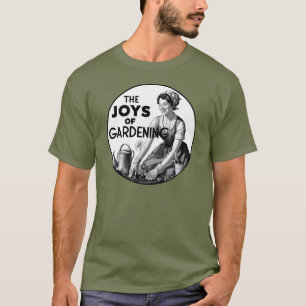 Die Freuden der Gartenarbeit T-Shirt