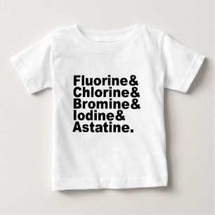 Die fünf Halogene der Chemie   Chlor Brom Baby T-shirt