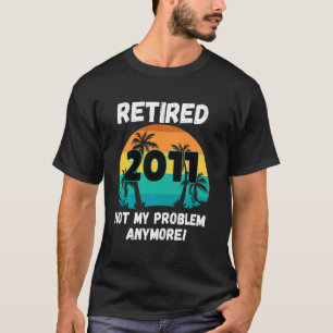 Die Funny Retirement Gag müde 2011 nicht mein Prob T-Shirt