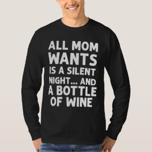 Die ganze Mama Will eine ruhige Nacht und eine Fla T-Shirt