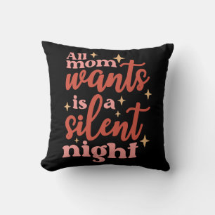 Die ganze Mama Will eine stille Nacht Kissen