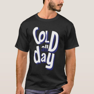 Die ganze Nacht kalt T-Shirt
