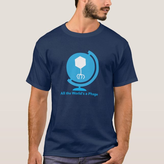 Die ganze Welt ist ein BakteriophagenT - Shirt (Vorderseite)