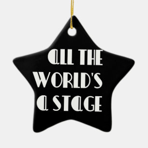 Die ganze Welt ist eine Bühne Keramik Ornament