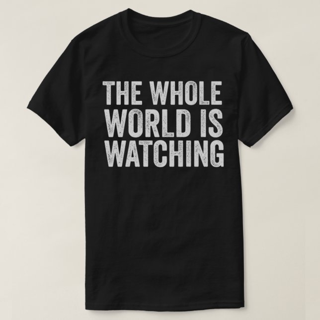 Die ganze Welt schaut auf die Spitze T-Shirt (Design vorne)