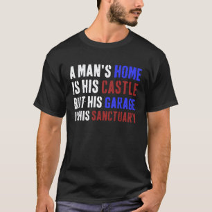 Die Garage eines Mannes ist sein Heiligtum Garage T-Shirt