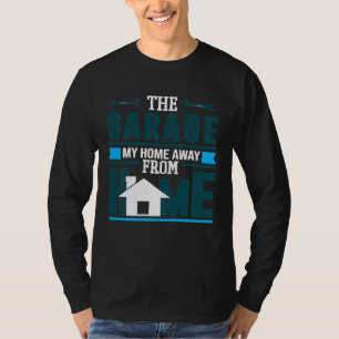 Die Garage Mein Zuhause Weg Von Zuhause Automechan T-Shirt