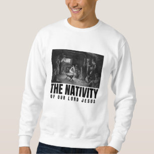 Die Geburt unseres Herrn Jesus Christus Weihnachte Sweatshirt