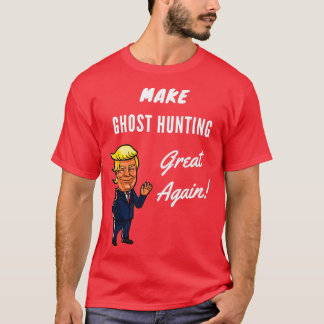 Die Geisterjagd wieder großartig machen 1 T-Shirt