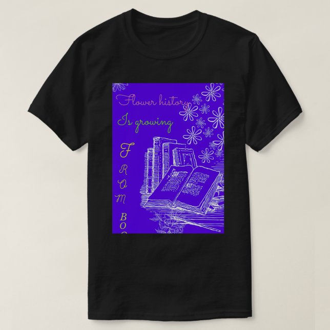 Die Geschichte der menschlichen Blume wächst von B T-Shirt (Design vorne)