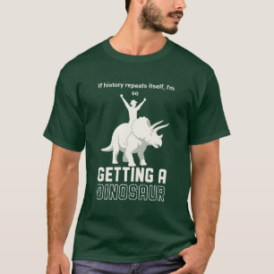 Die Geschichte wiederholt sich Lustiger Dinosaurie T-Shirt