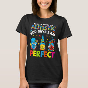Die Gesellschaft sagt Autistisch Gott sagt, ich bi T-Shirt