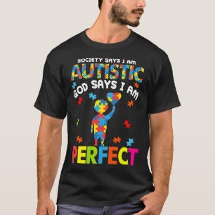 Die Gesellschaft sagt Autistisch Gott sagt, ich bi T-Shirt