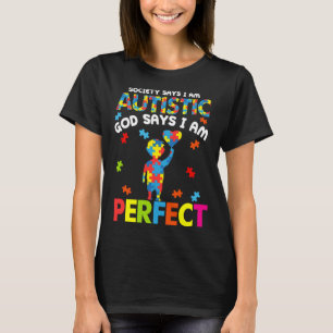 Die Gesellschaft sagt Autistisch Gott sagt, ich bi T-Shirt