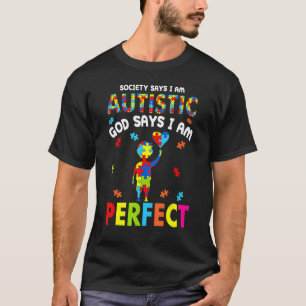 Die Gesellschaft sagt, ich bin autistisch, Gott sa T-Shirt