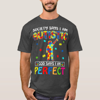 Die Gesellschaft sagt, ich bin Autistischer Gott s T-Shirt