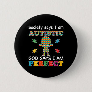 Die Gesellschaft sagt, ich sei Autistisch Gott sag Button