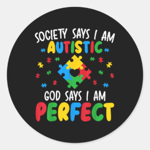 Die Gesellschaft sagt, ich sei Autistisch Gott sag Runder Aufkleber
