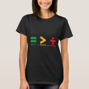 Die Gleichheit ist größer als die Mathematikgeschi T-Shirt