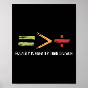 Die Gleichheit ist größer als die Spaltung der sch Poster