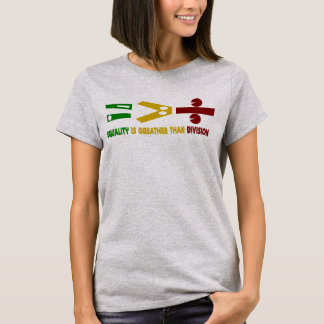 die Gleichheit ist größer als die Spaltung T-Shirt