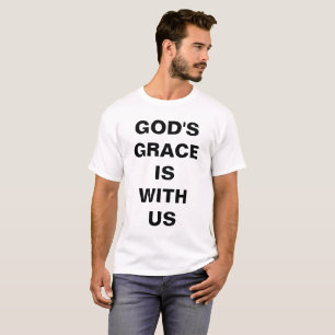 "Die Gnade Gottes ist bei uns" T - Shirt der Männe