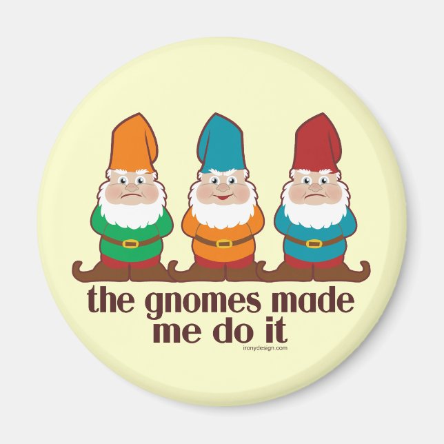 Die Gnome haben mich dazu gebracht, es zu tun Magnet (Vorne)